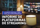¿CUÁNTO GASTAN Y QUÉ VEN LOS CONSUMIDORES?: SERNAC ENTREGA INFORME DE PLATAFORMAS DE STREAMING